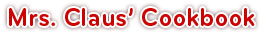 Click for Mrs. Claus' Cookbook